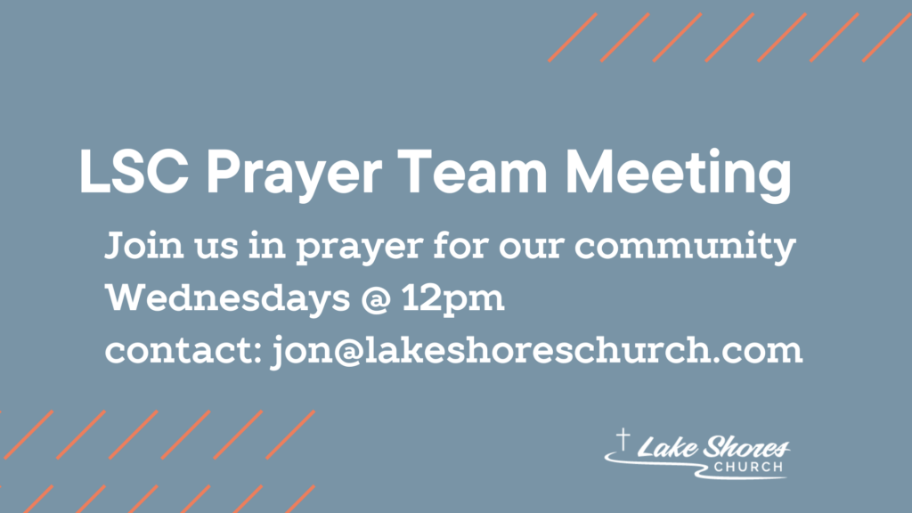 Announcement poster for LSC Prayer Team Meeting with details: Wednesdays at 12pm; contact jon@lakeshoreschurch.com; Lake Shores Church logo bottom right.