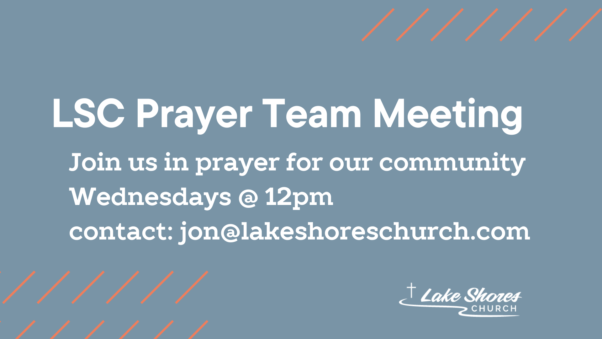 Announcement poster for LSC Prayer Team Meeting with details: Wednesdays at 12pm; contact jon@lakeshoreschurch.com; Lake Shores Church logo bottom right.