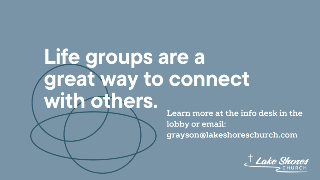 Blue poster promoting life groups as a great way to connect with others, with decorative circular lines and Lake Shore Church contact email grayson@lakeshoreschurch.com.